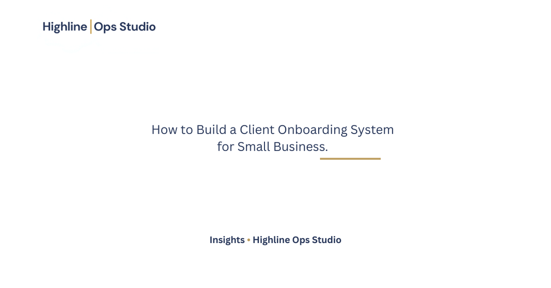 How to Build a Client Onboarding System for Your Small Business